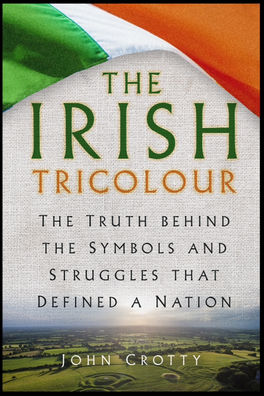 The Irish Tricolour – Its accurate origins